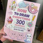 How To Draw Everything: 300 Drawings of Cute Stuff, Animals, Food, Gifts, and other Amazing Things