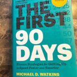 The First 90 Days: Proven Strategies for Getting Up to Speed Faster and Smarter, Updated and Expanded