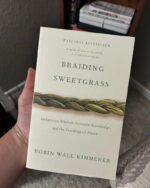 Braiding Sweetgrass: Indigenous Wisdom, Scientific Knowledge and the Teachings of Plants