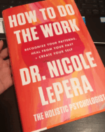 How to Do the Work: Recognize Your Patterns, Heal from Your Past, and Create Your Self