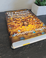 The Anxious Generation: How the Great Rewiring of Childhood Is Causing an Epidemic of Mental Illness