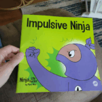 Impulsive Ninja: A Social, Emotional Book For Kids About Impulse Control for School and Home (Ninja Life Hacks