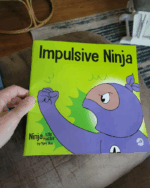 Impulsive Ninja: A Social, Emotional Book For Kids About Impulse Control for School and Home (Ninja Life Hacks