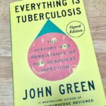 Everything Is Tuberculosis: The History and Persistence of Our Deadliest Infection