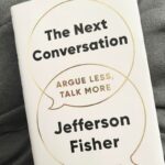The Next Conversation: Argue Less, Talk More