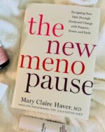 The New Menopause: Navigating Your Path Through Hormonal Change with Purpose, Power, and Facts