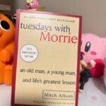 Tuesdays with Morrie: An Old Man, a Young Man, and Life's Greatest Lesson, 25th Anniversary Edition