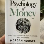 The Psychology of Money: Timeless Lessons on Wealth, Greed, and Happiness