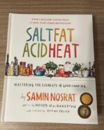 Salt, Fat, Acid, Heat: Mastering the Elements of Good Cooking