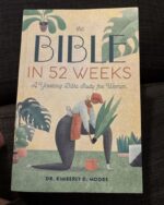 The Bible in 52 Weeks: A Yearlong Bible Study for Women