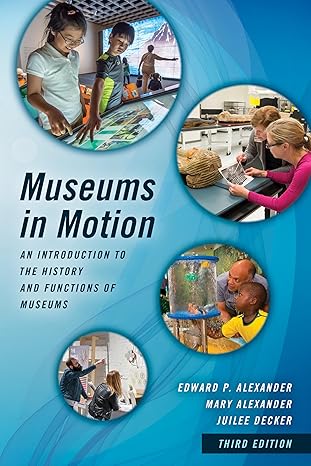 7131a3f2cf1c020398606b68ccd94a196fce1568b23e006bed259e660b19efe7.jpg Museums in Motion - An Introduction to the History and Functions of Museums 3rd Edition - Image 1