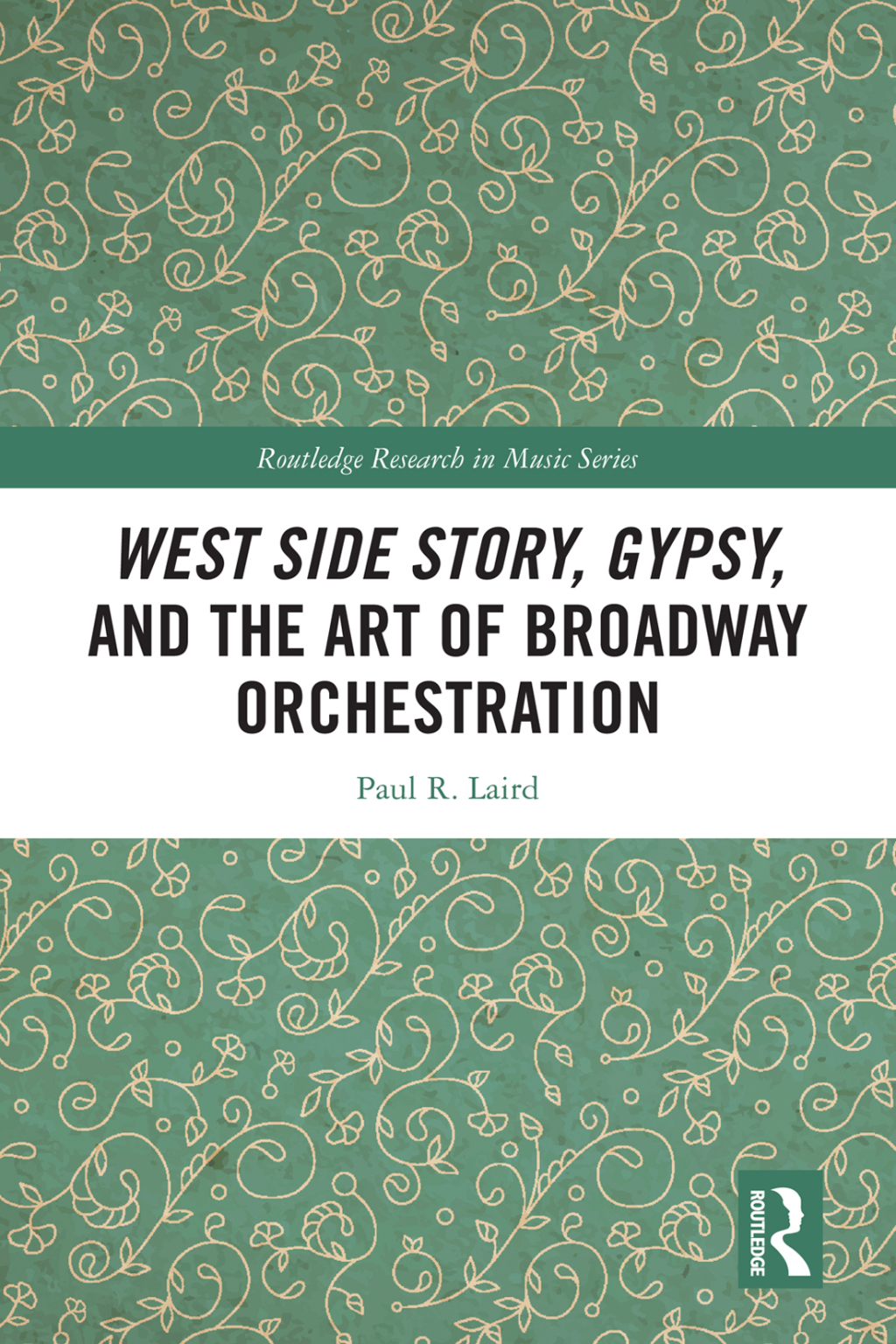 WEOR_HB_Cover.indd West Side Story, Gypsy, and the Art of Broadway Orchestration 1st Edition - Image 1