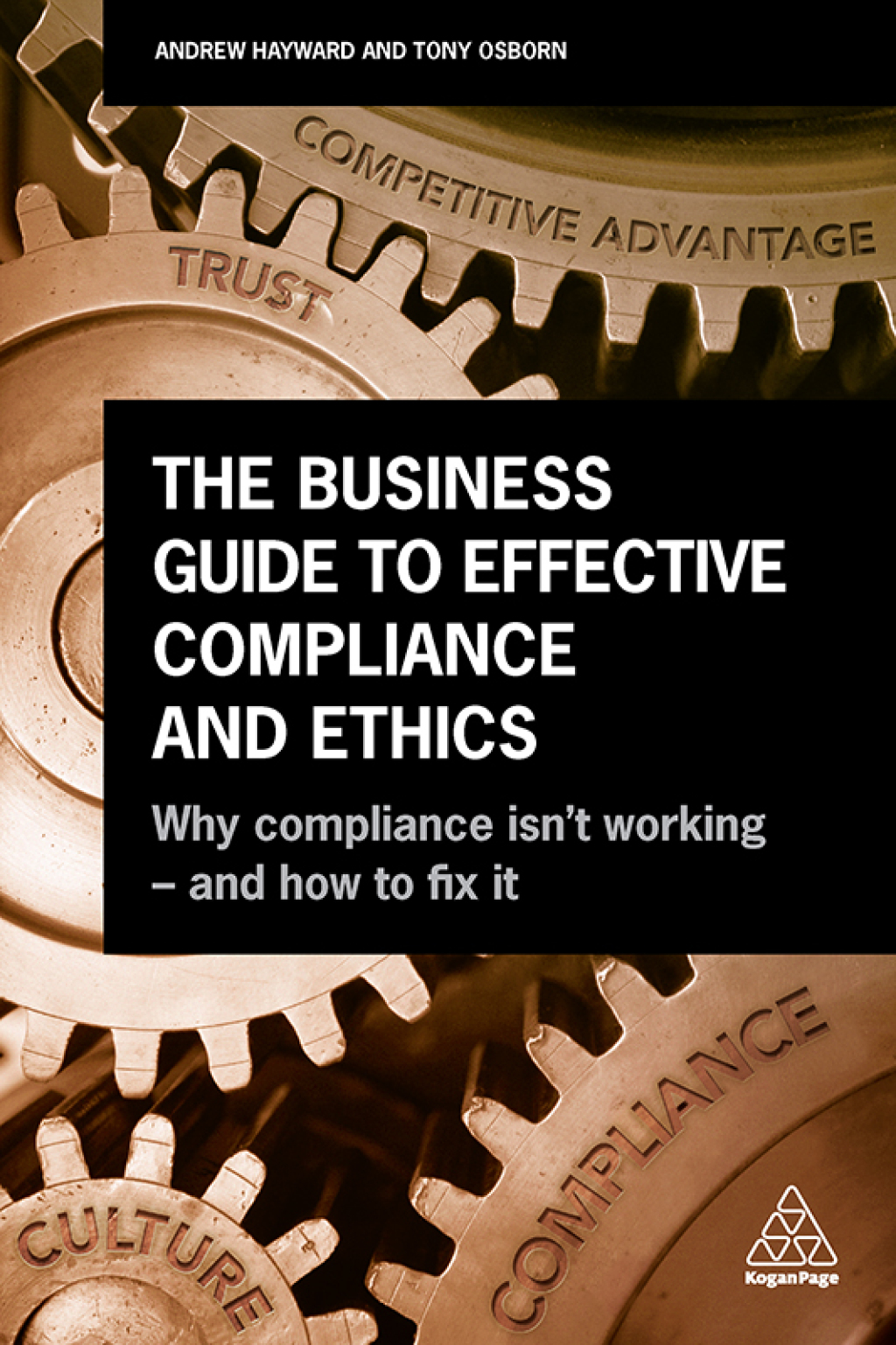 THE BUSINESS GUIDE TO EFFECTIVE COMPLIANCE AND ETHICS_01_HAYWARD The Business Guide to Effective Compliance and Ethics 1st Edition Why Compliance isn't Working - and How to Fix it - Image 1