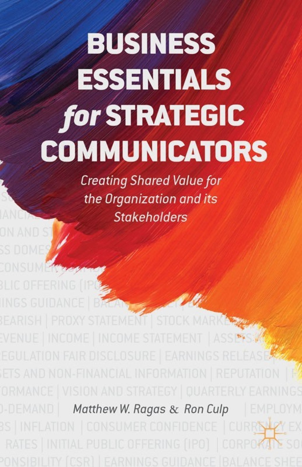 9781137385338.jpg Business Essentials for Strategic Communicators Creating Shared Value for the Organization and its Stakeholders - Image 1