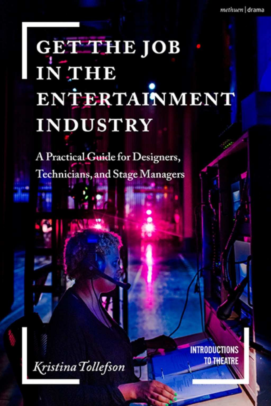 9781350103818.jpg Get the Job in the Entertainment Industry 1st Edition A Practical Guide for Designers, Technicians, and Stage Managers - Image 1