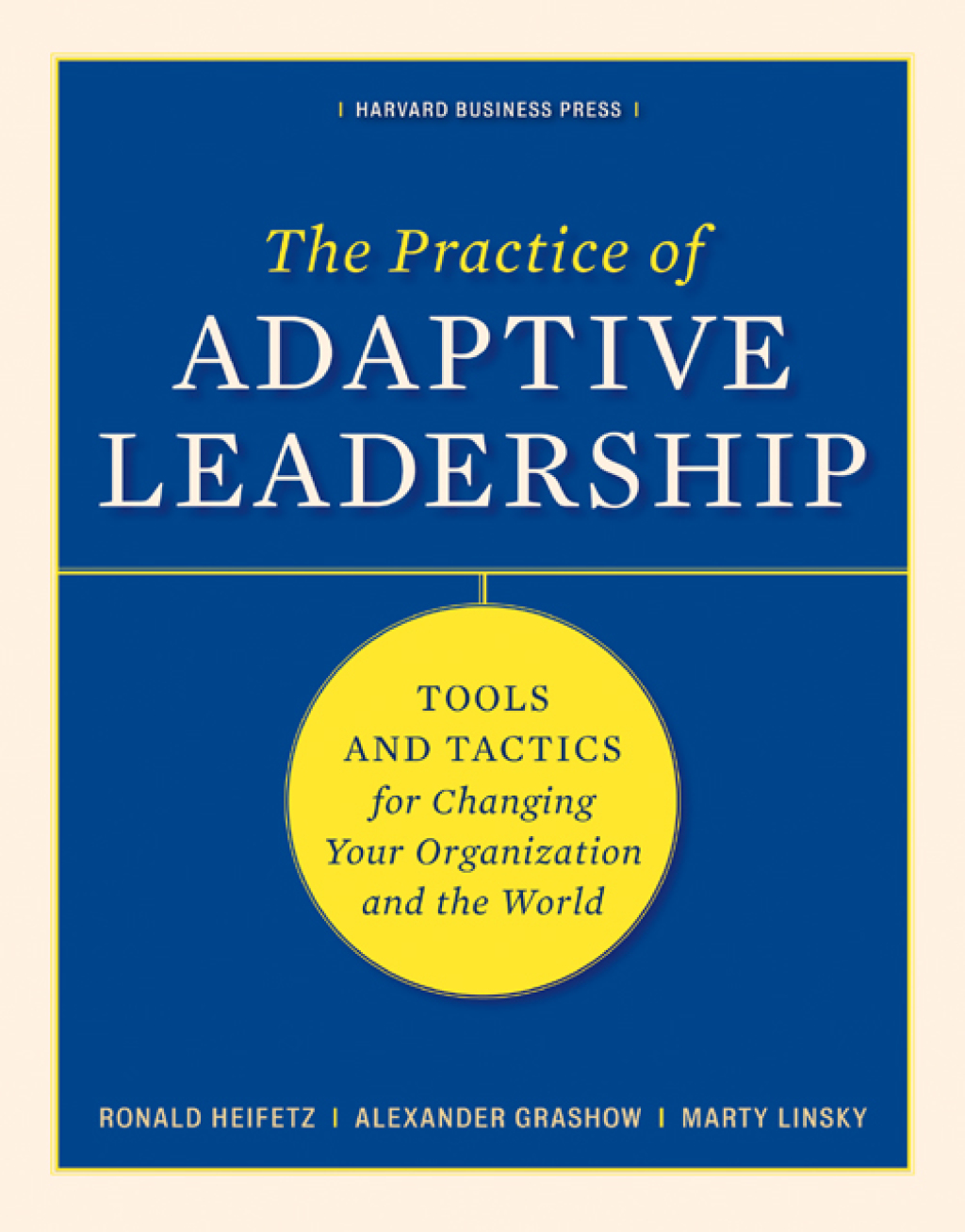 9781422131022.jpg The Practice of Adaptive Leadership Tools and Tactics for Changing Your Organization and the World - Image 1