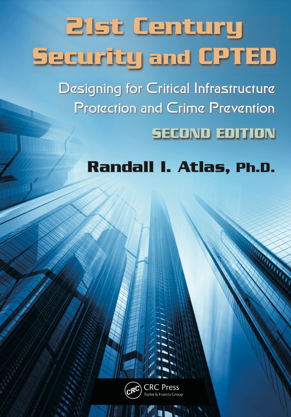 9781439880227.jpg 21st Century Security and CPTED 2nd Edition Designing for Critical Infrastructure Protection and Crime Prevention - Image 1
