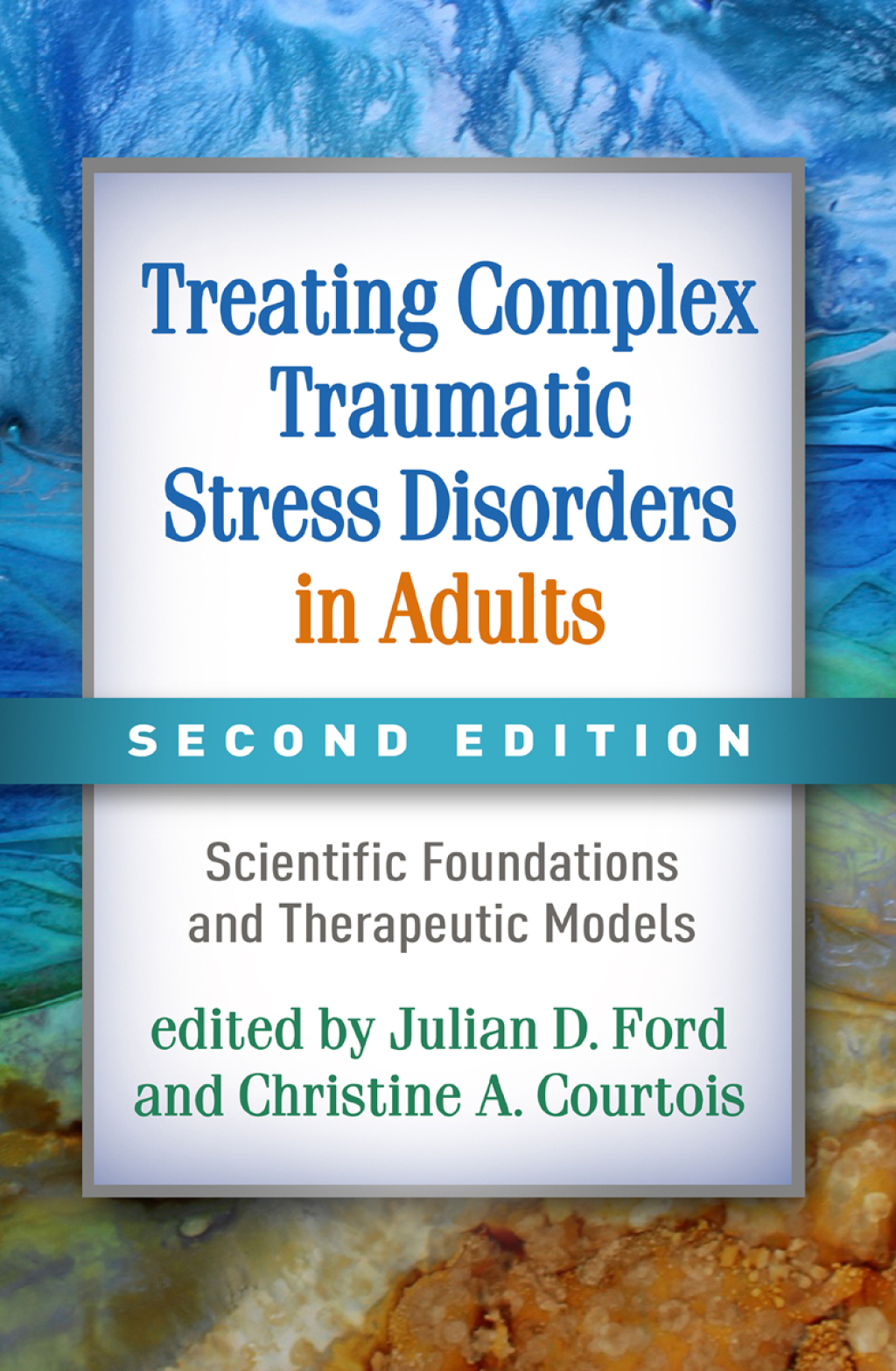 9781462542222.jpg Treating Complex Traumatic Stress Disorders in Adults 2nd Edition Scientific Foundations and Therapeutic Models - Image 1