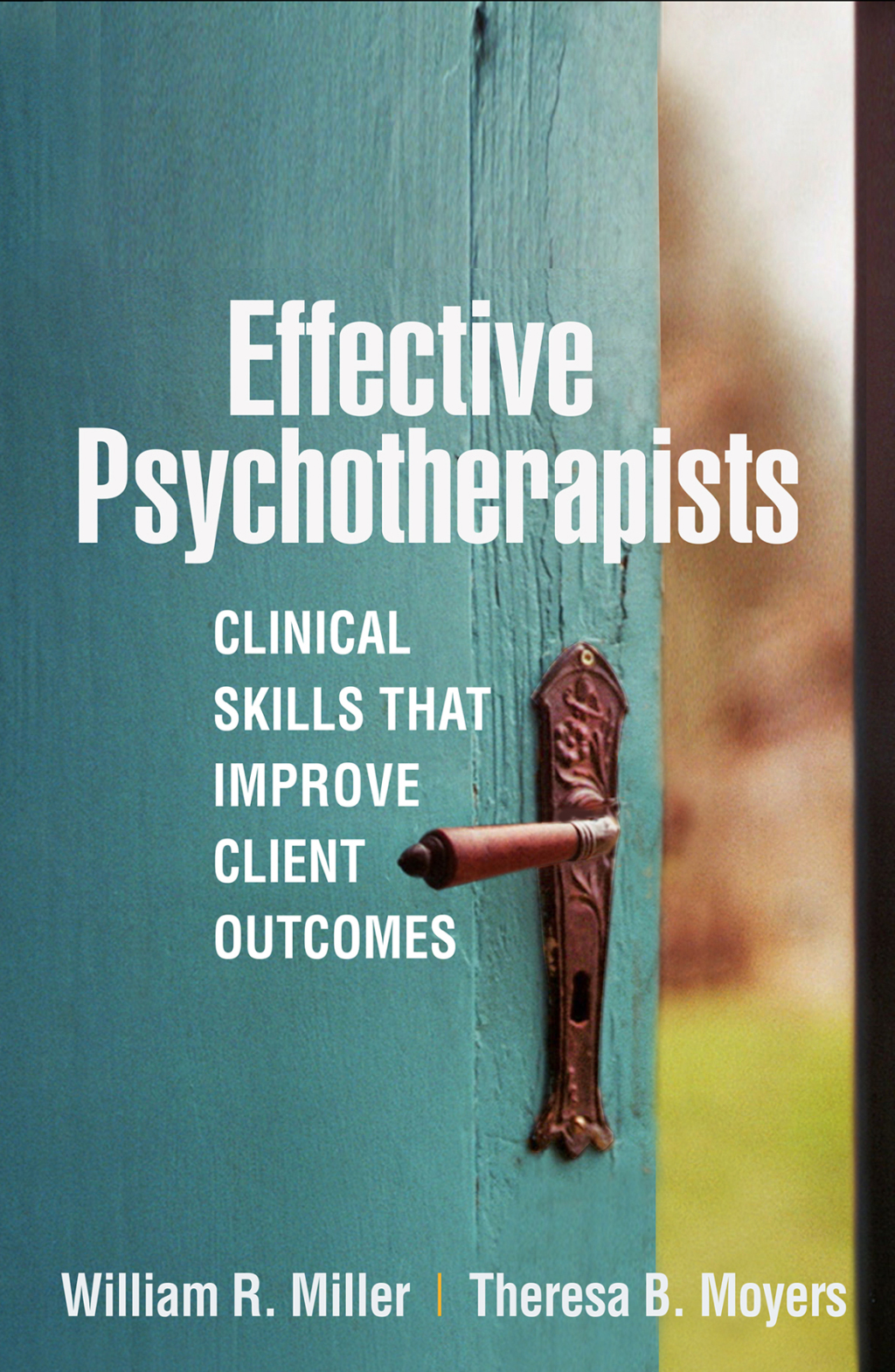 9781462545391.jpg Effective Psychotherapists Clinical Skills That Improve Client Outcomes - Image 1