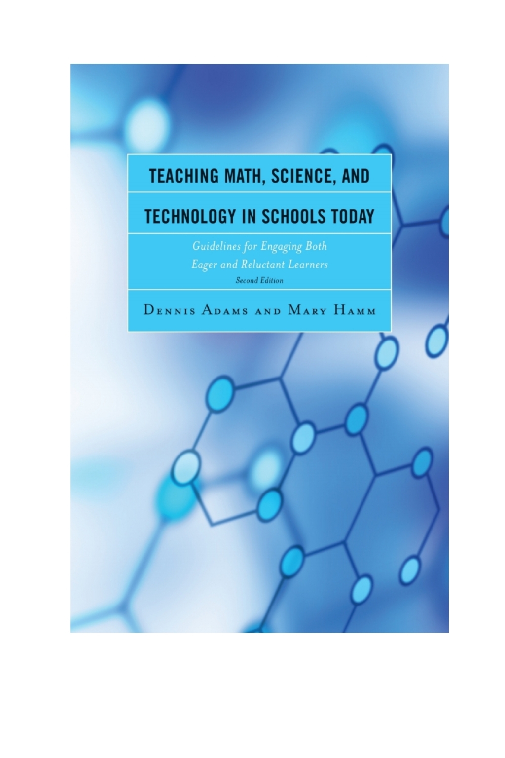 9781475809053.jpg Teaching Math, Science, and Technology in Schools Today 2nd Edition Guidelines for Engaging Both Eager and Reluctant Learners - Image 1