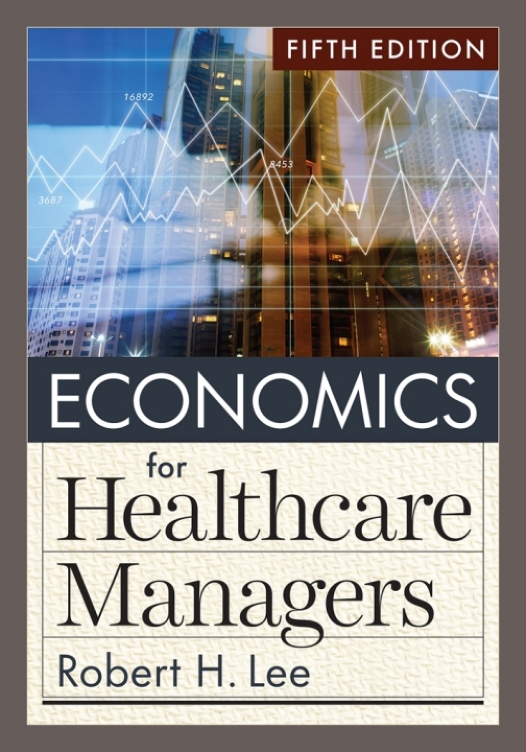 9781640553941.jpg Economics for Healthcare Managers 5th Edition - Image 1
